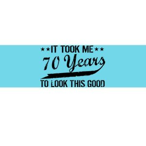 Funny 70th Birthday Look This Good Bumper Sticker