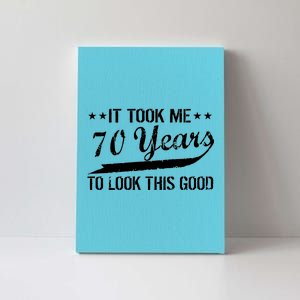 Funny 70th Birthday Look This Good Canvas