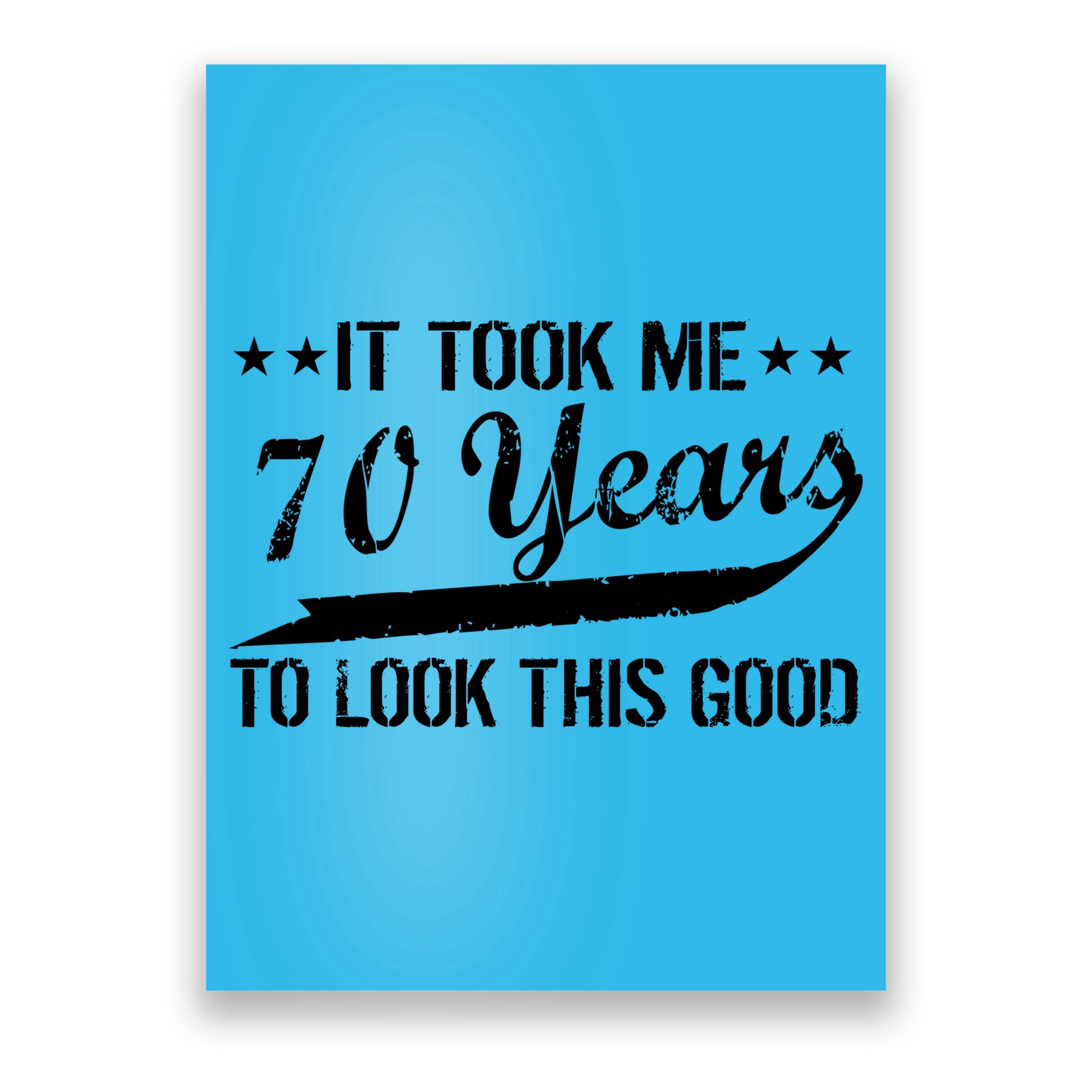 Funny 70th Birthday Look This Good Poster