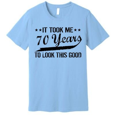 Funny 70th Birthday Look This Good Premium T-Shirt