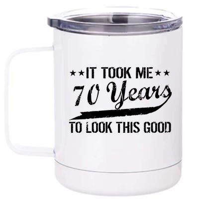 Funny 70th Birthday Look This Good 12 oz Stainless Steel Tumbler Cup