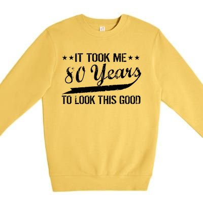 Funny 80th Birthday: It Took Me 80 Years To Look This Good Premium Crewneck Sweatshirt