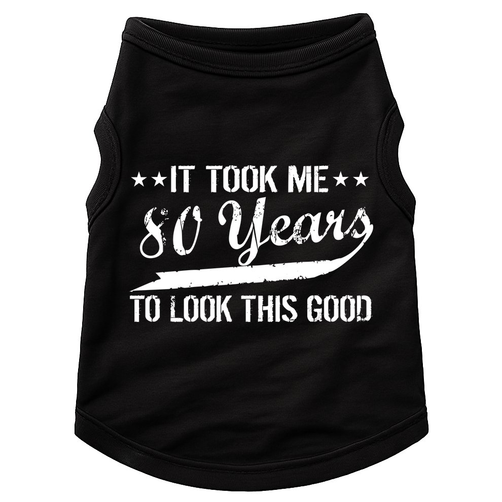 Funny 80th Birthday: It Took Me 80 Years To Look This Good Doggie Tank