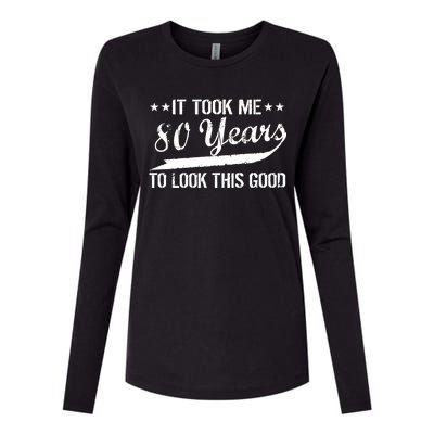 Funny 80th Birthday: It Took Me 80 Years To Look This Good Womens Cotton Relaxed Long Sleeve T-Shirt