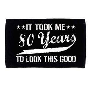 Funny 80th Birthday: It Took Me 80 Years To Look This Good Microfiber Hand Towel