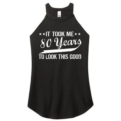 Funny 80th Birthday: It Took Me 80 Years To Look This Good Women's Perfect Tri Rocker Tank