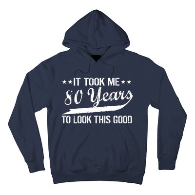 Funny 80th Birthday: It Took Me 80 Years To Look This Good Hoodie