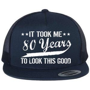 Funny 80th Birthday: It Took Me 80 Years To Look This Good Flat Bill Trucker Hat