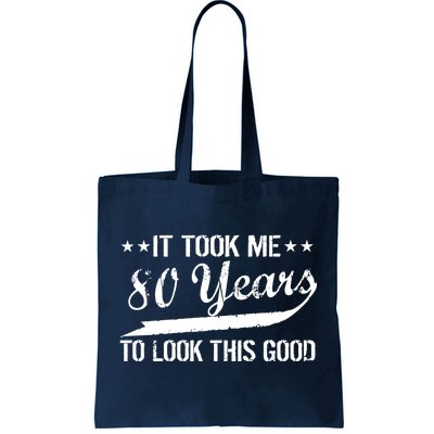 Funny 80th Birthday: It Took Me 80 Years To Look This Good Tote Bag