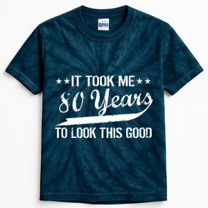 Funny 80th Birthday: It Took Me 80 Years To Look This Good Kids Tie-Dye T-Shirt