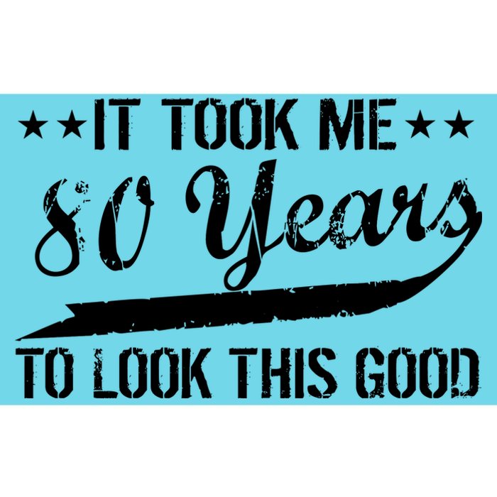 Funny 80th Birthday: It Took Me 80 Years To Look This Good Bumper Sticker