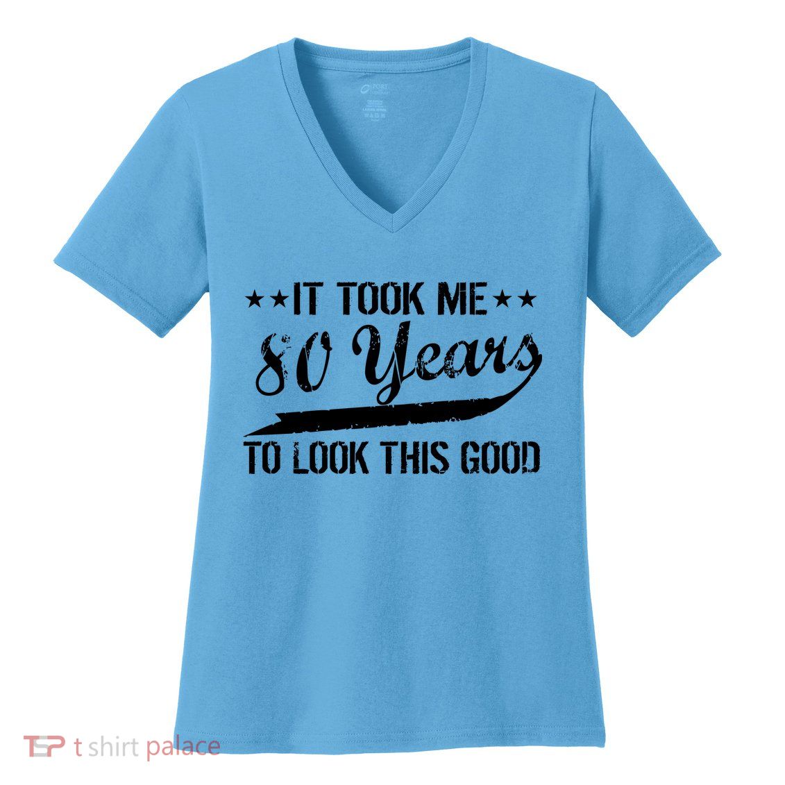 Funny 80th Birthday: It Took Me 80 Years To Look This Good Women's V-Neck T-Shirt