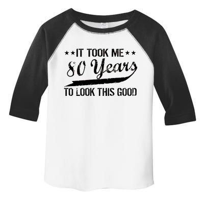 Funny 80th Birthday: It Took Me 80 Years To Look This Good Toddler Fine Jersey T-Shirt