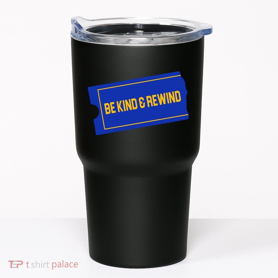 Funny 90s Be Kind Rewind Tumbler