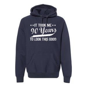 Funny 90th Birthday: It Took Me 90 Years To Look This Good Premium Hoodie