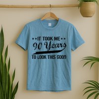 Funny 90th Birthday: It Took Me 90 Years To Look This Good T-Shirt