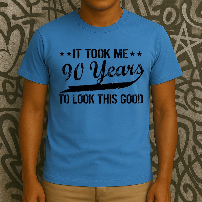 Funny 90th Birthday: It Took Me 90 Years To Look This Good T-Shirt