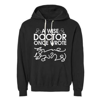 Funny A Wise Doctor Once Wrote Garment-Dyed Fleece Hoodie