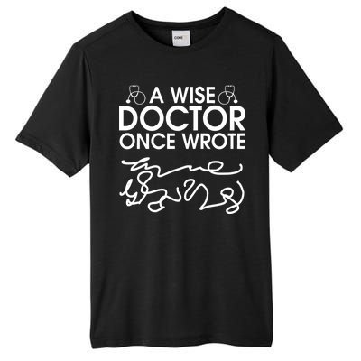 Funny A Wise Doctor Once Wrote Tall Fusion ChromaSoft Performance T-Shirt