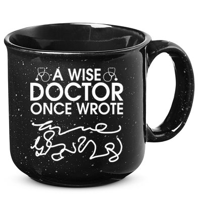 Funny A Wise Doctor Once Wrote 15oz Campfire Ceramic Mug