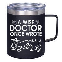 Funny A Wise Doctor Once Wrote 12oz Stainless Steel Coffee Mug