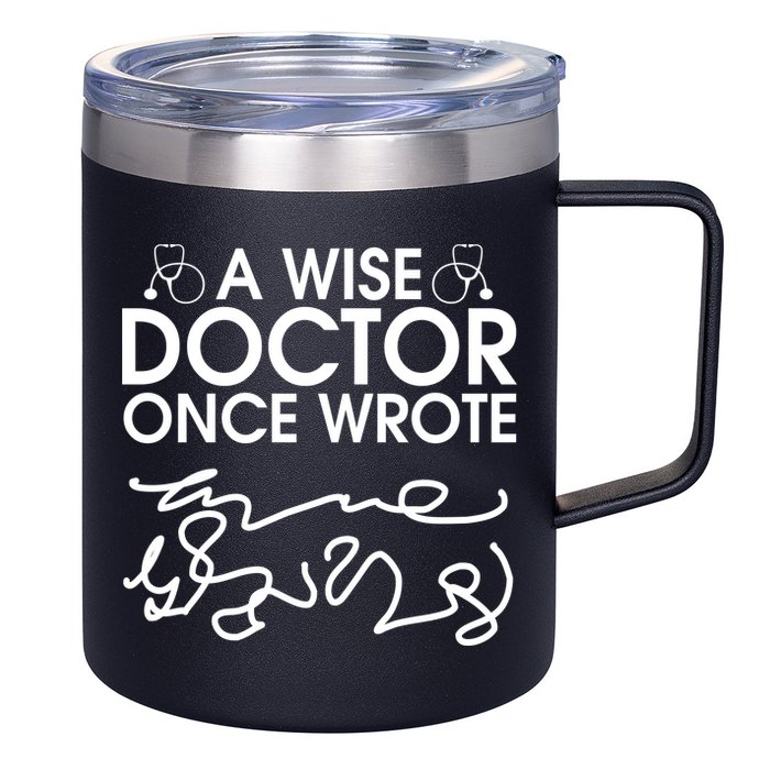 Funny A Wise Doctor Once Wrote 12oz Stainless Steel Coffee Mug