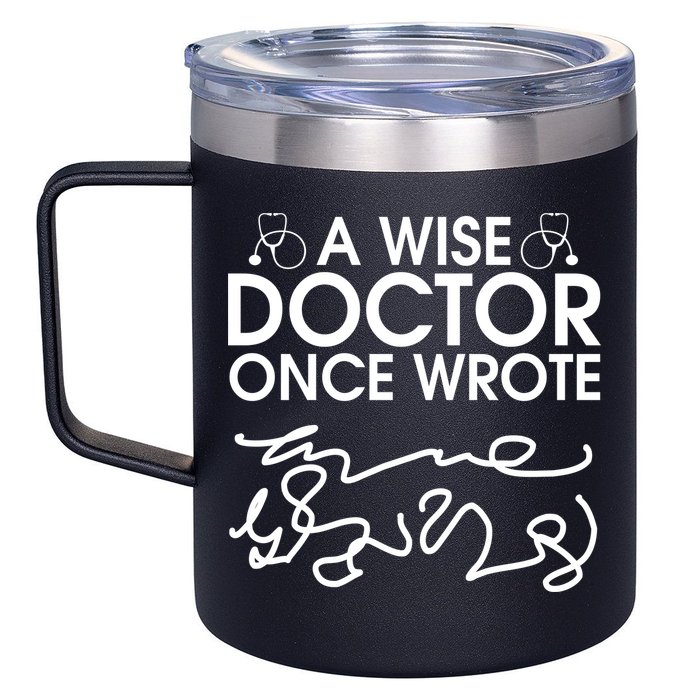 Funny A Wise Doctor Once Wrote 12oz Stainless Steel Coffee Mug