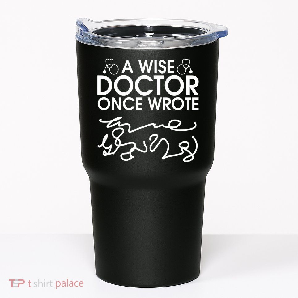 Funny A Wise Doctor Once Wrote Tumbler