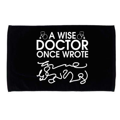 Funny A Wise Doctor Once Wrote Microfiber Hand Towel