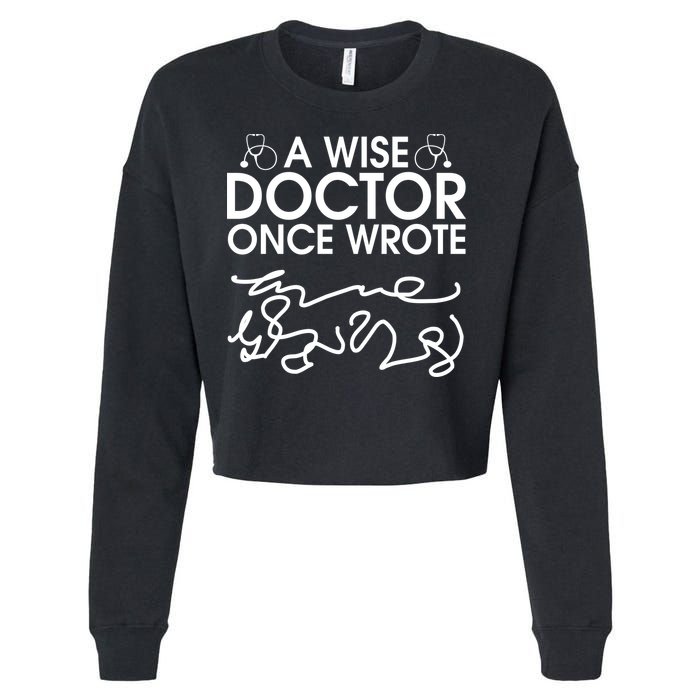 Funny A Wise Doctor Once Wrote Cropped Pullover Crew