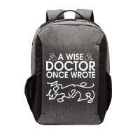 Funny A Wise Doctor Once Wrote Vector Backpack