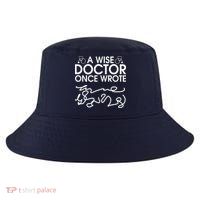 Funny A Wise Doctor Once Wrote Cool Comfort Performance Bucket Hat