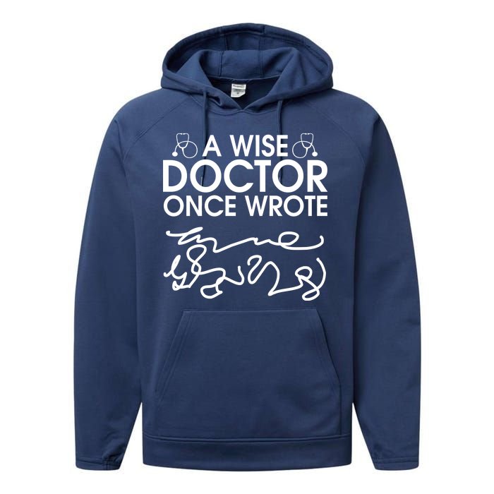 Funny A Wise Doctor Once Wrote Performance Fleece Hoodie