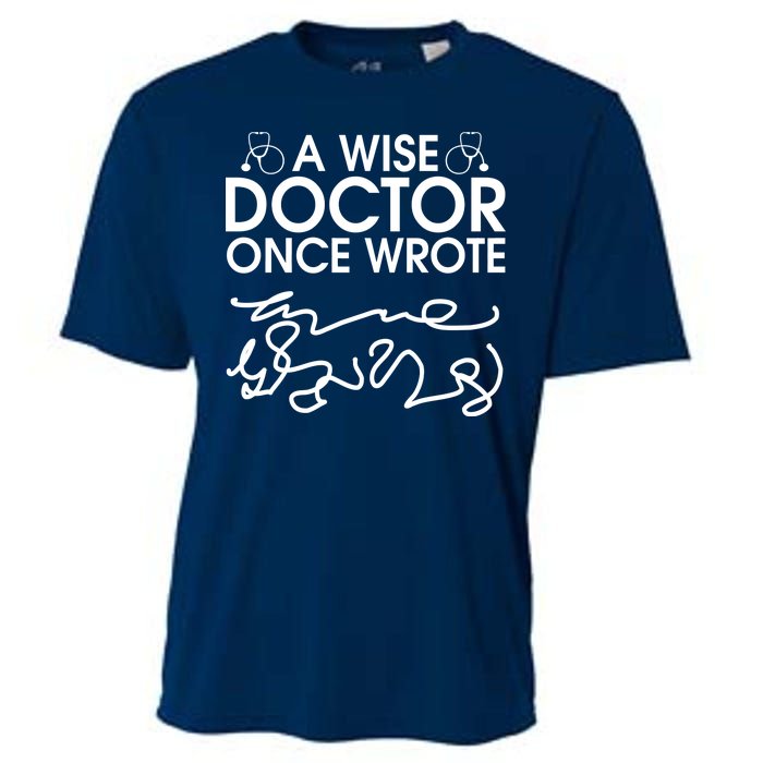 Funny A Wise Doctor Once Wrote Cooling Performance Crew T-Shirt