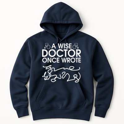 Funny A Wise Doctor Once Wrote Hoodie