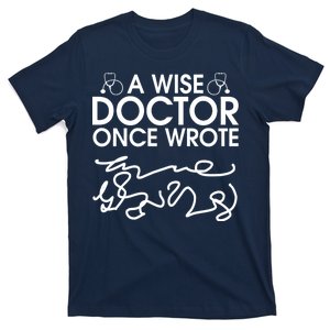 Funny A Wise Doctor Once Wrote T-Shirt