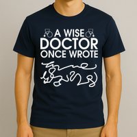 Funny A Wise Doctor Once Wrote T-Shirt