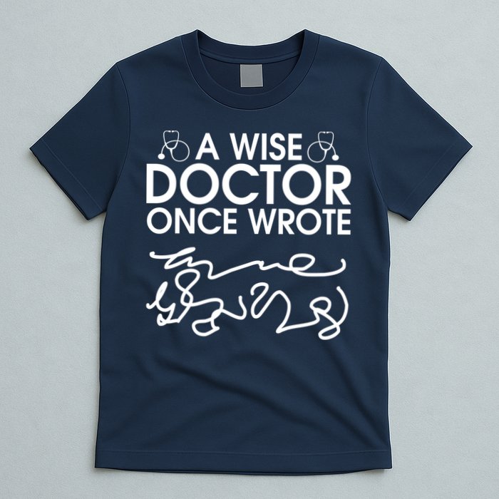 Funny A Wise Doctor Once Wrote T-Shirt
