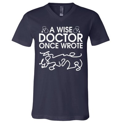 Funny A Wise Doctor Once Wrote V-Neck T-Shirt