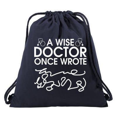 Funny A Wise Doctor Once Wrote Drawstring Bag