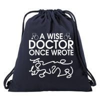 Funny A Wise Doctor Once Wrote Drawstring Bag