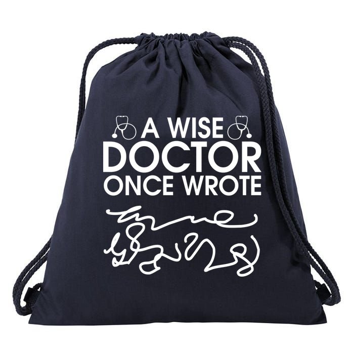 Funny A Wise Doctor Once Wrote Drawstring Bag
