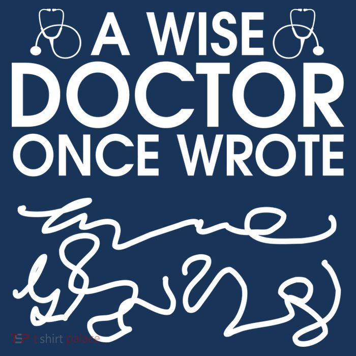 Funny A Wise Doctor Once Wrote Poster