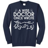 Funny A Wise Doctor Once Wrote Tall Sweatshirt