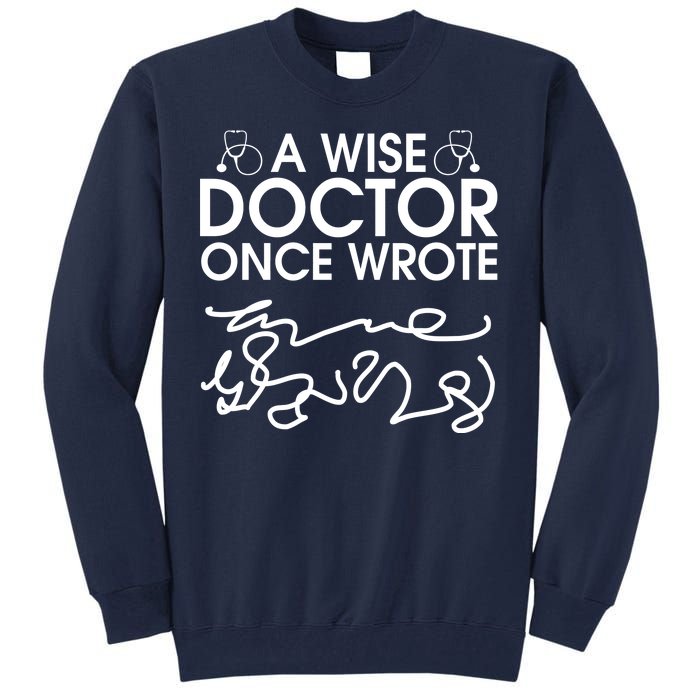 Funny A Wise Doctor Once Wrote Tall Sweatshirt