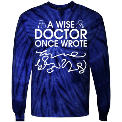 Funny A Wise Doctor Once Wrote Tie-Dye Long Sleeve Shirt