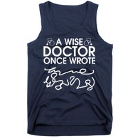 Funny A Wise Doctor Once Wrote Tank Top