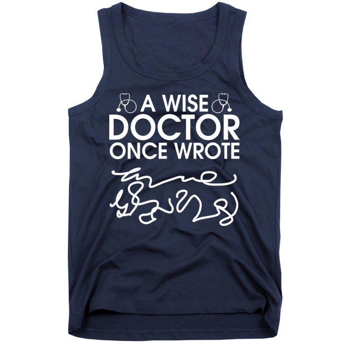 Funny A Wise Doctor Once Wrote Tank Top