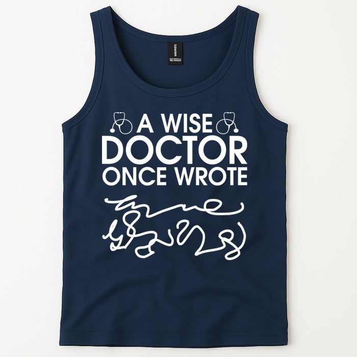 Funny A Wise Doctor Once Wrote Tank Top