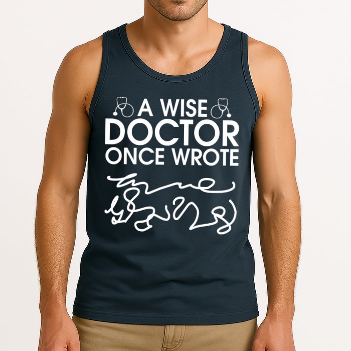 Funny A Wise Doctor Once Wrote Tank Top